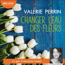 changer l'eau des fleurs (audiolibro)-valerie perrin-9791035407124