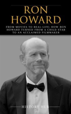 ron howard: from movies to real-life: how ron howard turned from a child star to an acclaimed filmmaker (ebook)-9791222411224
