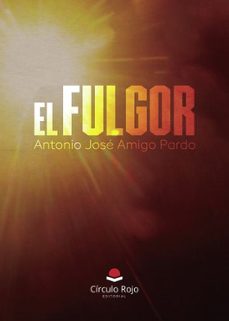 el fulgor-antonio jose amigo pardo-9791370088224