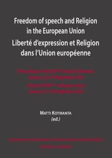 freedom of speech and religion in the european union. liberte d'e xpression et religion dans i'union europeenne-matti kotiranta-9791370330224