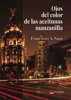 ojos del color de las aceitunas manzanilla-francisco a. sanz-9791370356224