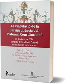 la vinculació de la jurisprudència del tribunal constitucional. / la vinculación de la jurisprudencia del tribunal constitucional.-luis lopez guerra-9791387867324