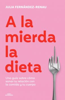 a la mierda la dieta-juli fernandez renau (@nutrirayes)-9791387949624