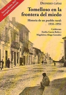 tomelloso en la frontera del miedo. historia de un pueblo rural: 1931-1951-dionisio cañas-9791399027624
