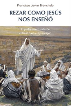 rezar como jesus nos enseño-francisco javier bronchalo-9791399091724