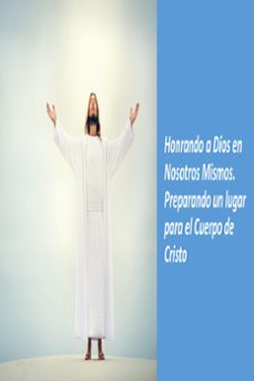 honrando a dios en nosotros mismos. preparando un lugar para el cuerpo de cristo (ebook)-fernando davalos-9798215526224