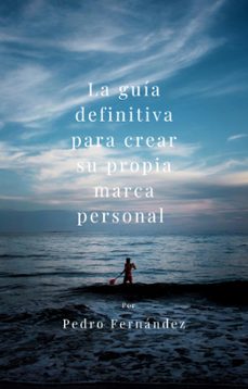la guia definitiva para crear su propia marca personal (ebook)-pedro fernandez-9798215755624