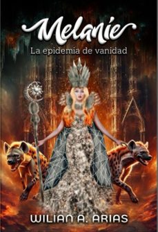 melanie iv "la epidemia de vanidad" (ebook)-wilian arias-9798224731824
