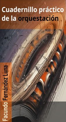 cuadernillo practico de la orquestacion (ebook)-facundo fernández luna-9798227033024