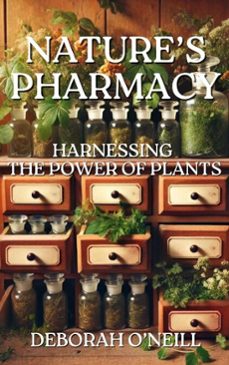 natures pharmacy, harnessing the power of plants (ebook)-deborah o'neill-9798230583424