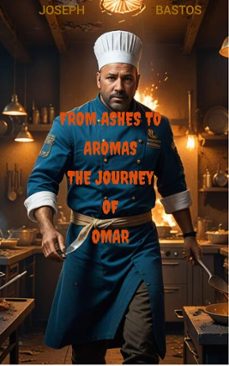 from ashes to aromas : the journey of omar-joseph bastos-9798230856924