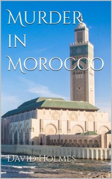 murder in morocco (ebook)-david holmes-9798231116324