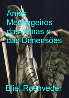 anjos mensageiros das almas e das dimenses (ebook)-eliel roshveder-9798231889624