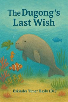 the dugongs last wish (ebook)-eskinder yimer haylu-9798232032524