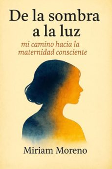 de la sombra a la luz (ebook)-m. moreno-9798232230524