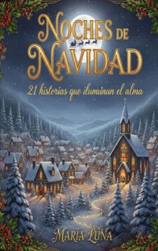 noches de navidad - 21 historias que iluminan el alma (ebook)-maria luna-9798232566524