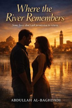 where the river remembers (ebook)-abdullah al-baghdadi-9798232701024
