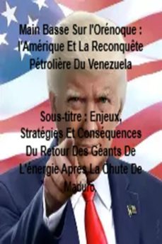 main basse sur l'orenoque : l'amerique et la reconquete petrolière du venezuela (ebook)-nachida harouny-9798232893224