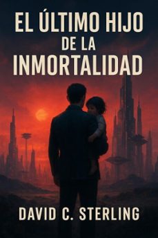 el ultimo hijo de la inmortalidad (ebook)-david c. sterling-9798232944124