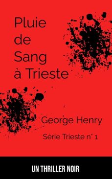 pluie de sang  a  trieste (ebook)-george henry-9798233140624