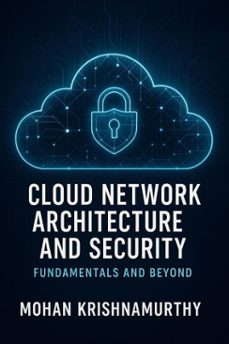 cloud network architecture &amp; security: fundamentals &amp; beyond (ebook)-mohan krishnamurthy-9798233882524