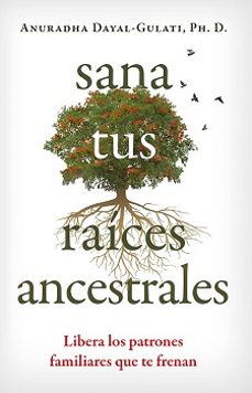 sana tus raices ancestrales-ph.d. anuradha dayal   gulati-9798888501924