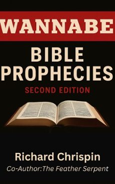 wannabe bible prophecy (ebook)-richard chrispin-the feather serpent-9798993950624