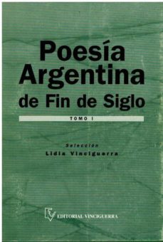 poesia argentina fin de siglo. tomo i. hugo acevedo, horacio armani, jorge calvetti, horacio castillo, juan gelman, rdodolfo godino, olga orozco, antonio requeni, alajndro nicotra-lidia (ed.) vinciguerra-mkt0004471224