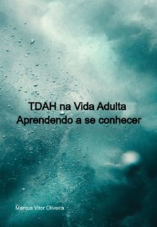 tdah na vida adulta  aprendendo a se conhecer (ebook)-marcus vitor oliveira-3410006333434