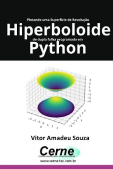 plotando uma superficie de revoluço hiperboloide de dupla folha programado em  python (ebook)-vitor amadeu souza-3410007076934