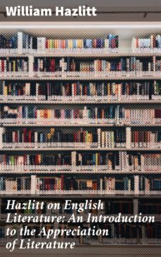 hazlitt on english literature: an introduction to the appreciation of literature (ebook)-william hazlitt-4057664129734