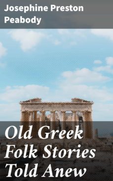 old greek folk stories told anew (ebook)-josephine preston peabody-4057664144034
