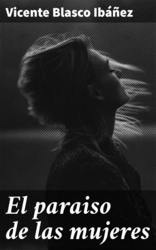 el paraiso de las mujeres (ebook)-vicente blasco ibañez-4057664174734