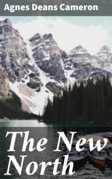 the new north (ebook)-agnes deans cameron-4057664616234