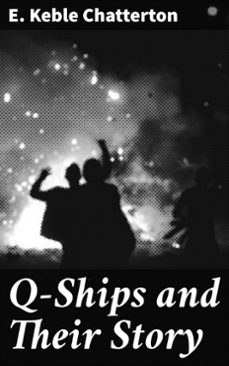 q-ships and their story (ebook)-e. keble chatterton-4057664633934