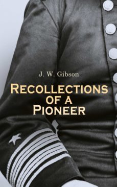 recollections of a pioneer (ebook)-j. w. gibson-4064066058234