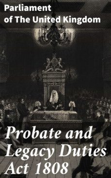 probate and legacy duties act 1808 (ebook)-4064066066734