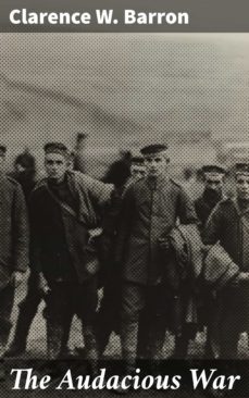 the audacious war (ebook)-clarence w. barron-4064066163334