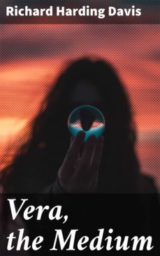 vera, the medium (ebook)-richard harding davis-4064066194734
