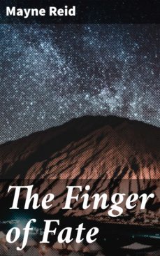 the finger of fate (ebook)-mayne reid-4064066221034
