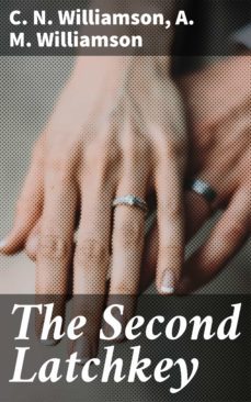 the second latchkey (ebook)-a. m. williamson-c. n. williamson-4064066226534
