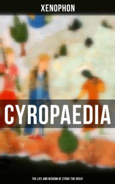 cyropaedia - the life and wisdom of cyrus the great (ebook)-4064066385934