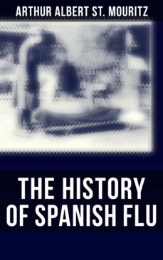 the history of spanish flu (ebook)-arthur albert st. mouritz-4064066395834