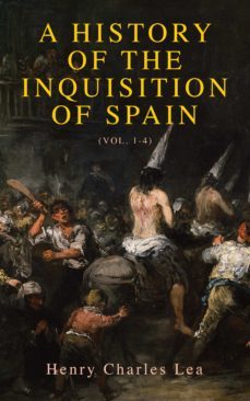 a history of the inquisition of spain (vol. 1-4) (ebook)-henry charles lea-4064066398934