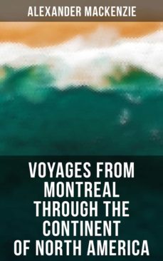 voyages from montreal through the continent of north america (ebook)-alexander mackenzie-4066338112934