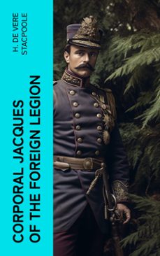corporal jacques of the foreign legion (ebook)-h. de vere stacpoole-4066339571334