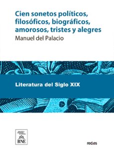 cien sonetos politicos, filosoficos, biograficos, amorosos, tristes y alegres (ebook)-manuel del palacio-4099995488234