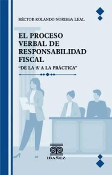 el proceso verbal de responsabilidad fiscal (ebook)-héctor rolando noriega leal-4099995591934