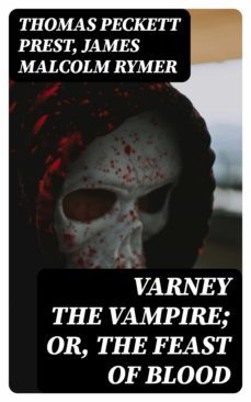 varney the vampire; or, the feast of blood (ebook)-james malcolm rymer-8596547010234