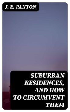 suburban residences, and how to circumvent them (ebook)-j. e. panton-8596547038634